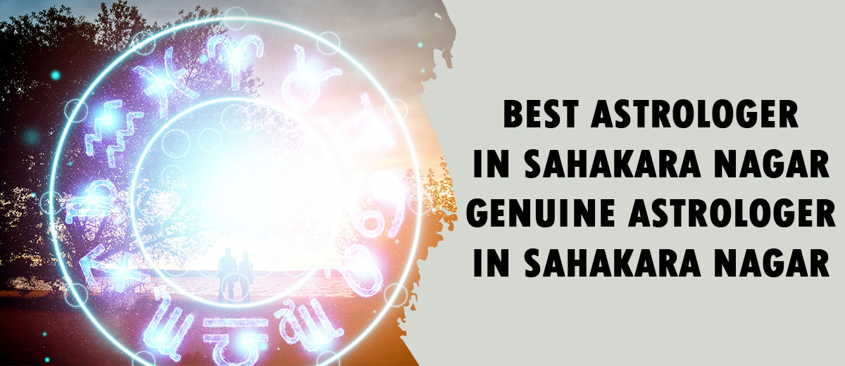 BEST ASTROLOGER IN SAHAKARA NAGAR | GENUINE ASTROLOGER IN SAHAKARA NAGAR